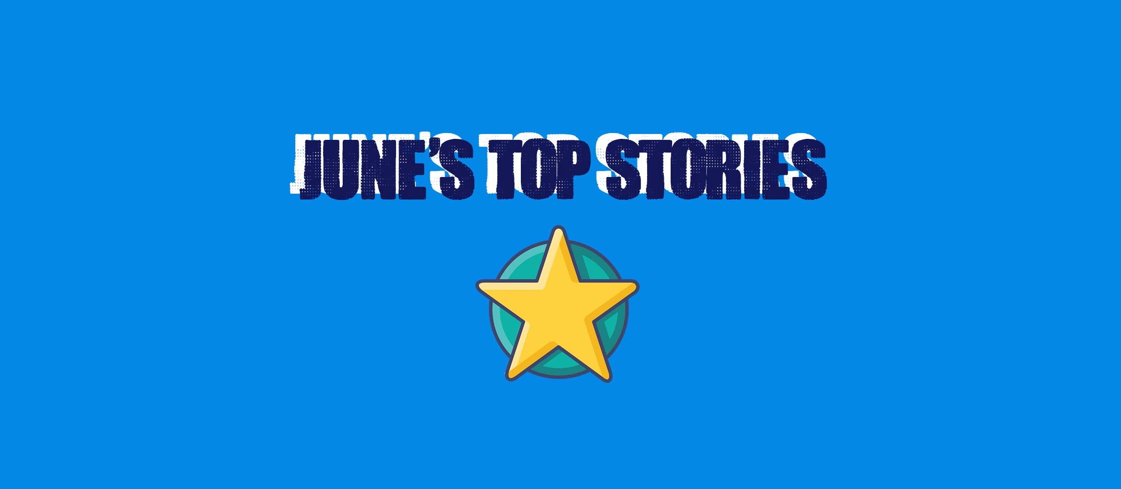 Catch up with the hottest Industry news from June 